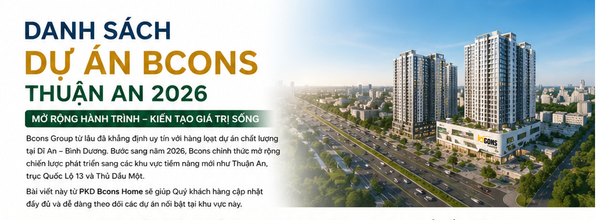 Danh sách dự án căn hộ chung cư Bcons Thuận An 2026 – Cập nhật mới nhất